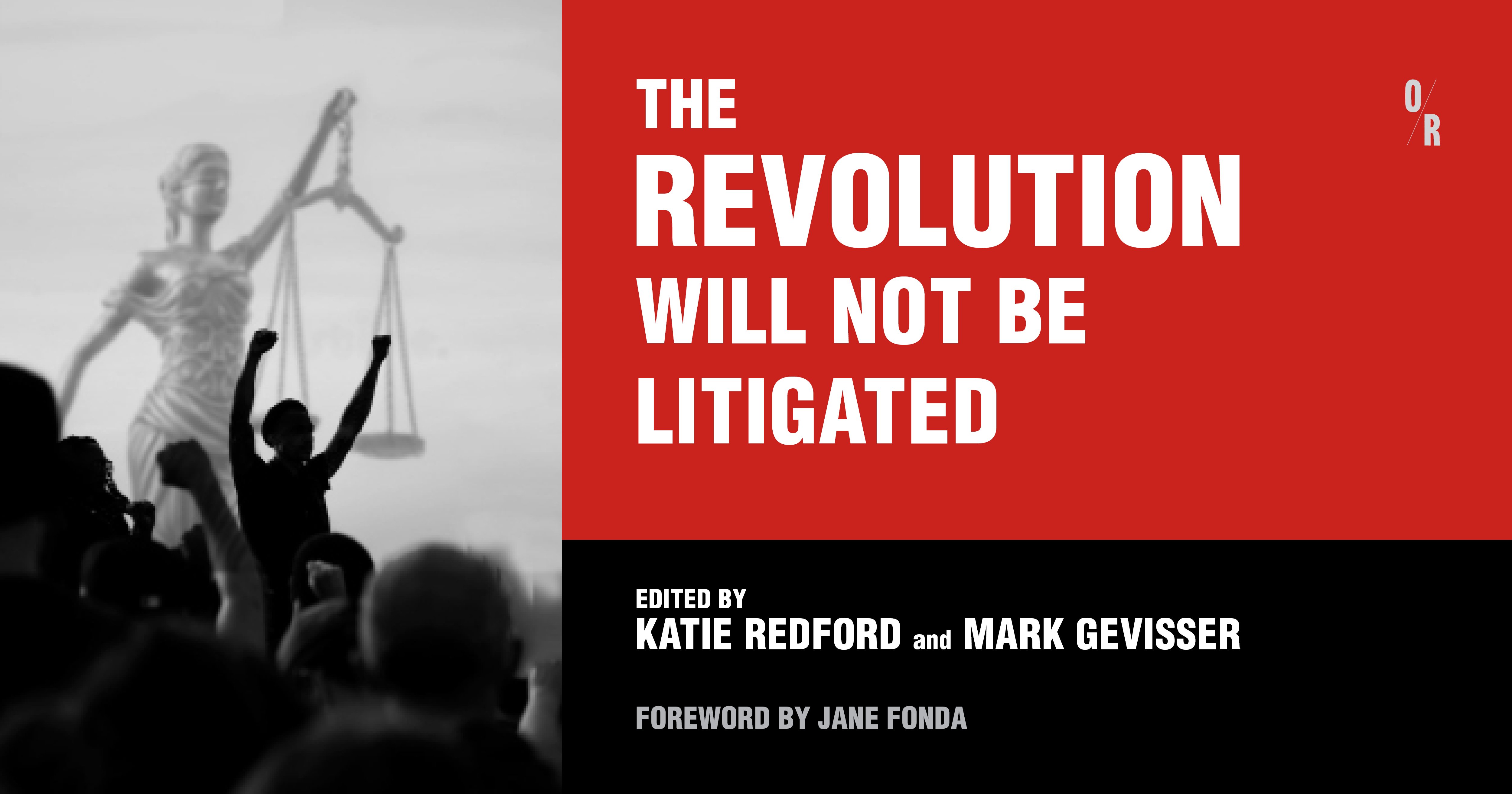 Black and white photo of book cover "The Revolution Will Not be Litigated" to the left. To the right is the book title and "edited by Katie Redford and Mark Gevisser, Foreword by Jane Fonda" in white text.