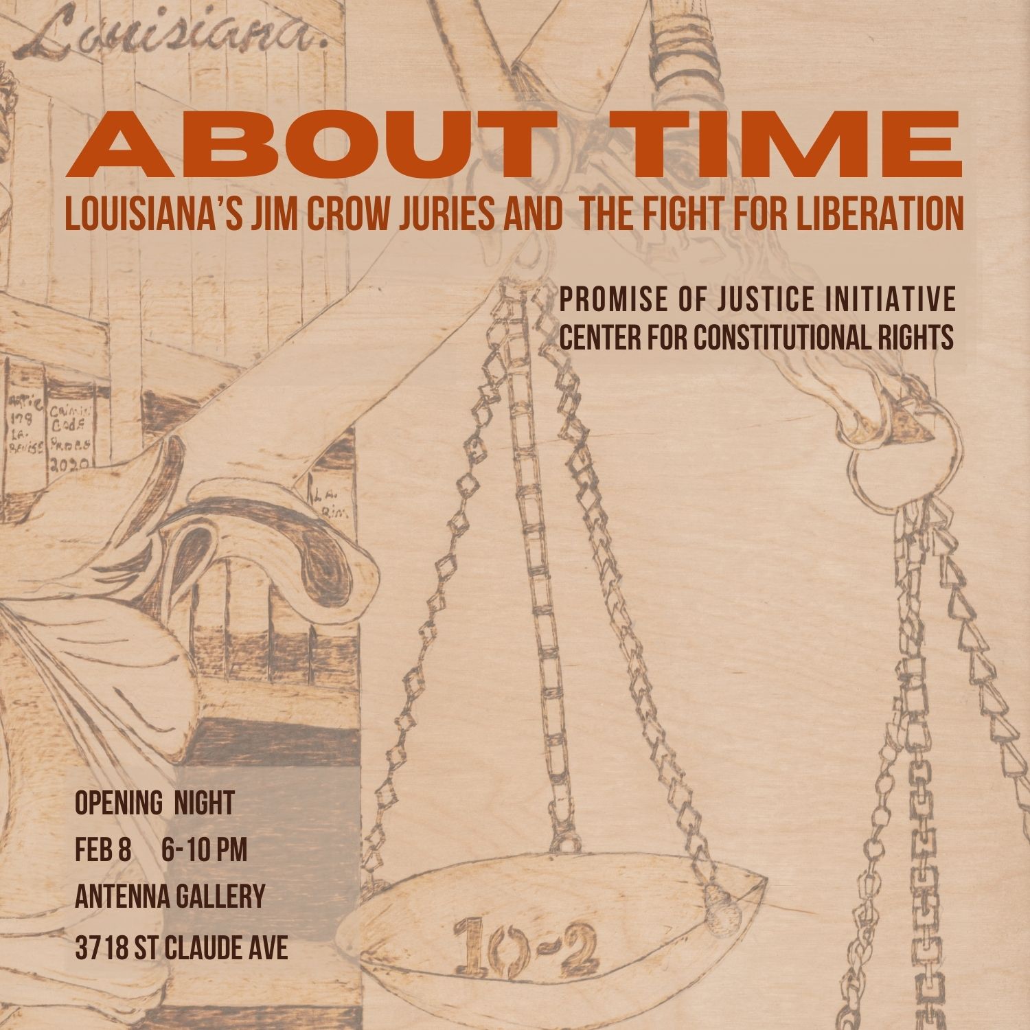 Light brown drawing of 10 - 2 in the scales of justice. About Time: Louisiana’s Jim Crow Juries and the Fight for Liberation. Promise of Justice Initiative and Center for Constitutional Rights. Opening Night Feb 8 6 - 10pm, Antenna Gallery, 3718 St Claude Ave.