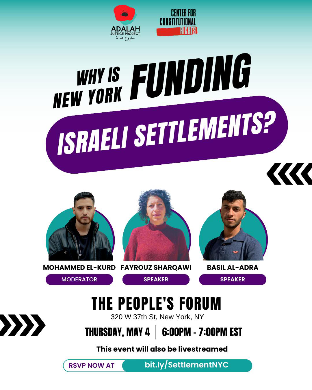 Flyer for the 'Why Is New York Funding Israeli Settlement?' event. The speakers are shown - Mohammed El-Kurd, Fayrouz Sharqawi and  Basil Al-Adra. The details for the event time, date and location are also shown. It will take place at The Peoples Forum at 6pm on Thurs May 4. There is an RSVP link in the image as well, which is bit.ly/SettlementNYC 