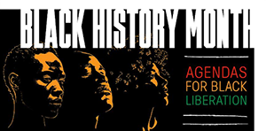 text reads Black History Month agendas for Black liberation
