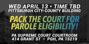 text reads wednesday april 13 time to be determined pittsburgh city county building pack the court for parole eligibility