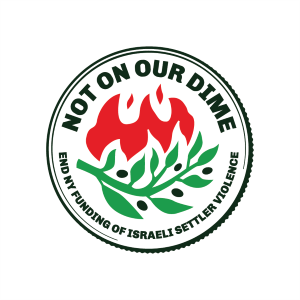 Logo stating not on our dime end NY funding of Israeli settler violence. There is an image of an illustrated olive branch with flames above it.