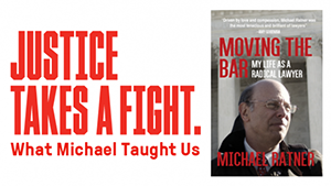 promotional image for what michael taught us event, the text reads justice take a fight and features an image of the cover of the late micahel ratner's posthumous memoir titled moving the bar