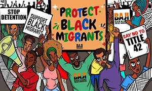 image of a crowd of Black folks marching, holding signs, and chanting with text reading protect Black migrants