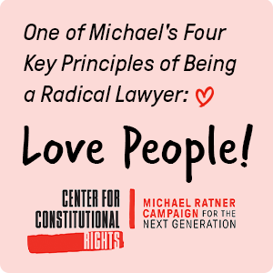 text reads one of michael ratner's four key principles of being a radical lawyer is to love people