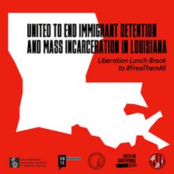 United to End Immigrant Detention and Mass Incarceratio i Louisiana