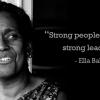 "Strong people don't need strong leaders" - Ella Baker